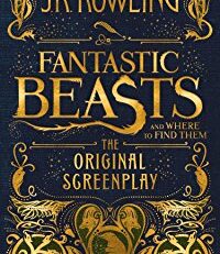 Fantastic Beasts and Where to Find Them by JK Rowling