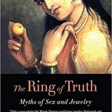 The Ring of Truth: Myths of Sex and Jewelry by Wendy Doniger