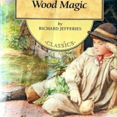 Wood Magic by Richard Jefferies (Wordsworth Classics)