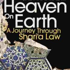 Heaven on Earth: A Journey Through Shari‘a Law by Sadakat Kadri