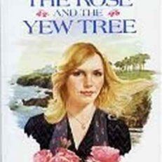 The Rose and the Yew Tree by Mary Westmacott