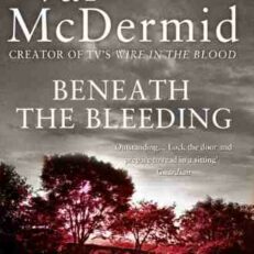 Beneath the Bleeding by Val McDermid