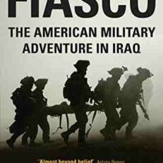 Fiasco: The American Military Adventure in Iraq by Thomas E. Ricks