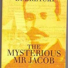 The Mysterious Mr Jacob: Diamond Merchant, Magician and Spy by John Zubrzycki
