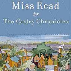 The Caxley Chronicles: The Market Square and The Howards of Caxley by Miss Read