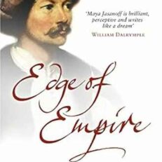 Edge of Empire: Conquest and Collecting in the East 1750–1850 by Maya Jasanoff