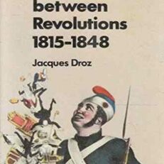 Europe between Revolutions 1815-1848 by Jacques Droz (Vintage 1971 Edition)