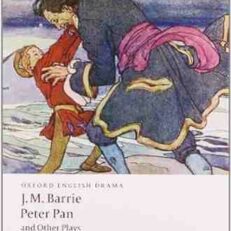 Peter Pan and Other Plays by J. M. Barrie (Oxford World's Classics)