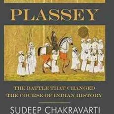 Plassey: The Battle that Changed the Course of Indian History by Sudeep Chakravarti (Color Illustrated Hardcover)