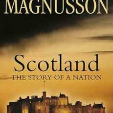 Scotland: The Story of a Nation by Magnus Magnusson