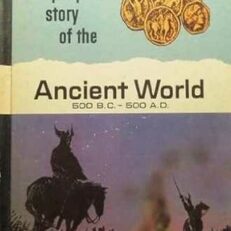 Story of the Ancient World 500 B. C. - 500 A. D. by V. M. Hillyer and E. G. Huey (Illustrated Hardcover)