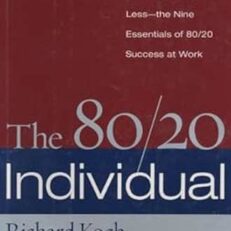 The 80/20 Individual: How to Build on the 20% of What You do Best by Richard Koch (Hardcover)