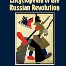 The Blackwell Encyclopedia of the Russian Revolution by Harold Shukman (Illustrated)