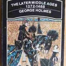 The Later Middle Ages: 1272-1485 by George Holmes
