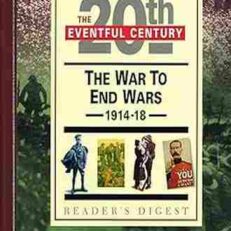 The War to End Wars: 1914-1918 by Reader's Digest (Color Illustrated Hardcover)