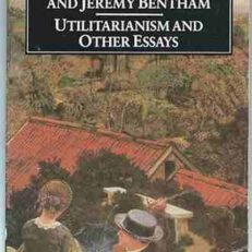 Utilitarianism and Other Essays by Jeremy Bentham and John Stuart Mill (Penguin Classics)