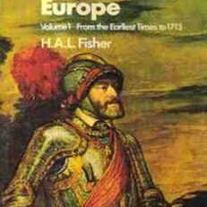A History of Europe: From the Earliest Times to 1713 by H.A.L. Fisher