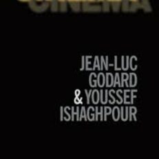 Cinema: The Archaeology of Film and the Memory of A Century by Jean-Luc Godard and Youssef Ishaghpour