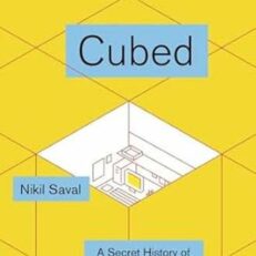 Cubed: The Secret History of the Workplace by Nikil Saval