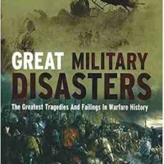 Great Military Disasters by Michael E. Haskew (Color Illustrated Hardcover)