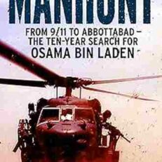 Manhunt: From 9/11 to Abbottabad - the Ten-Year Search for Osama bin Laden by Peter Bergen