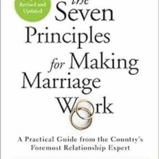 The Seven Principles for Making Marriage by John Gottman