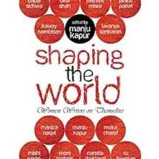 Shaping The World: Women Writers On Themselves by Manju Kapur