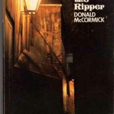 The identity of Jack the Ripper by Donald McCormick